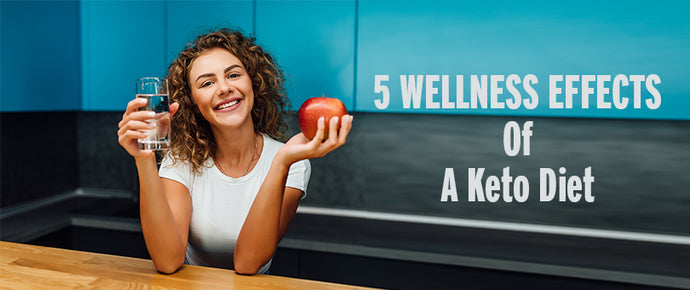 5 Wellness Effects Of A Keto Diet